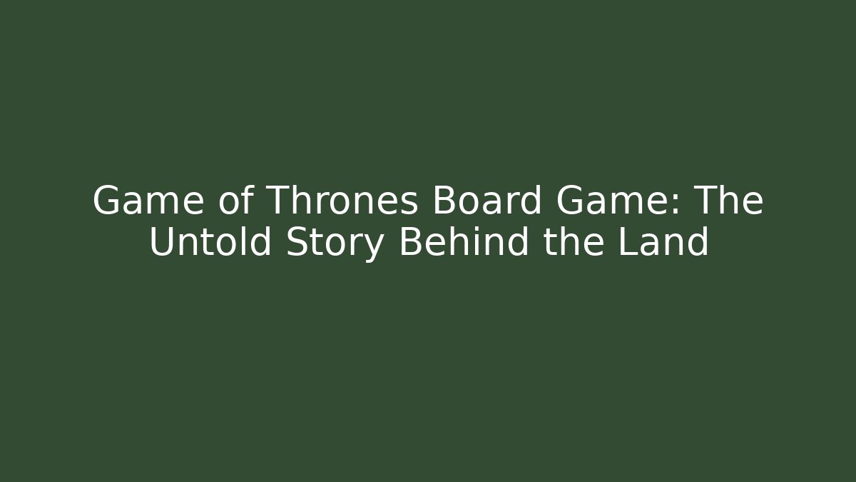 Game of Thrones Board Game: The Untold Story Behind the Land - Critter Realm