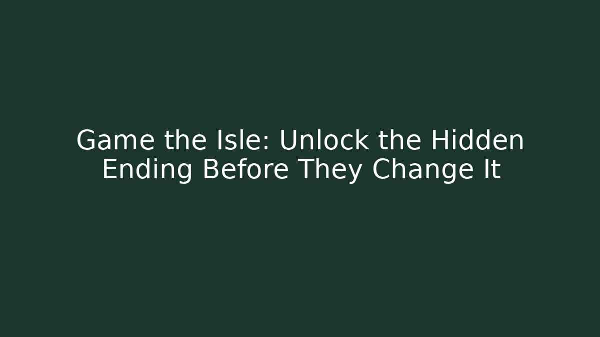 Game the Isle: Unlock the Hidden Ending Before They Change It - Critter Realm