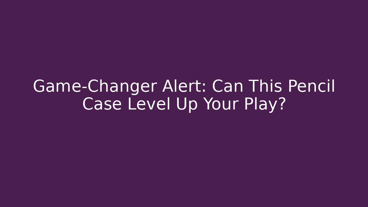 Game-Changer Alert: Can This Pencil Case Level Up Your Play?