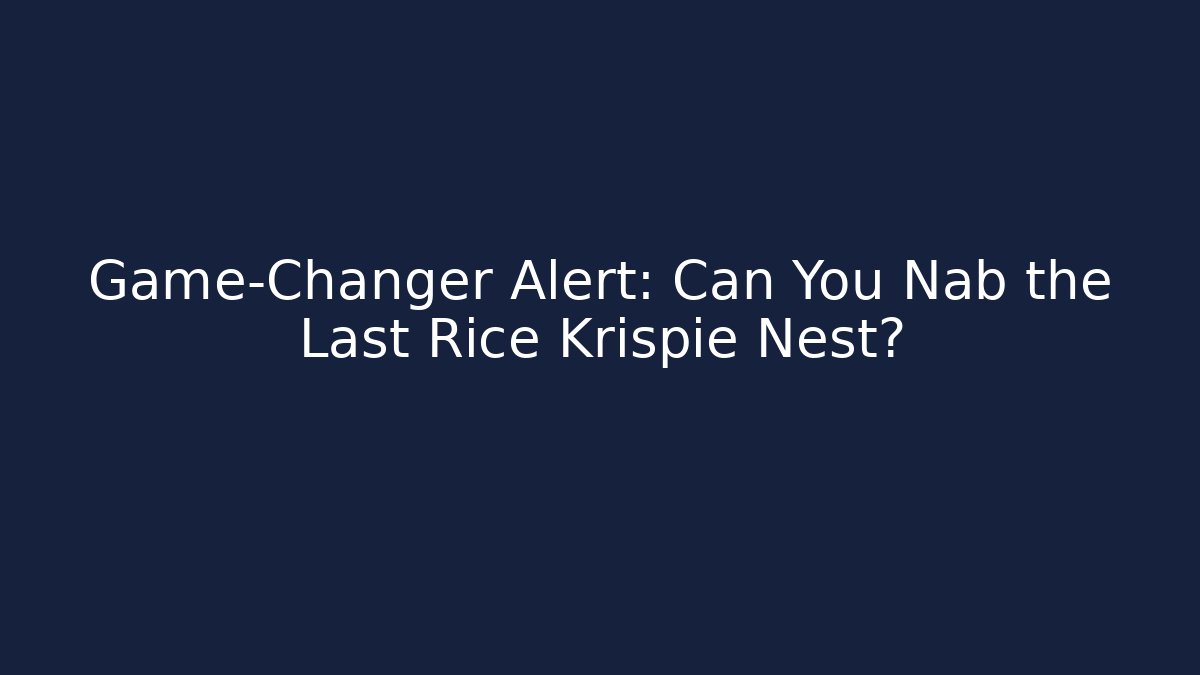 Game-Changer Alert: Can You Nab the Last Rice Krispie Nest? - Critter Realm