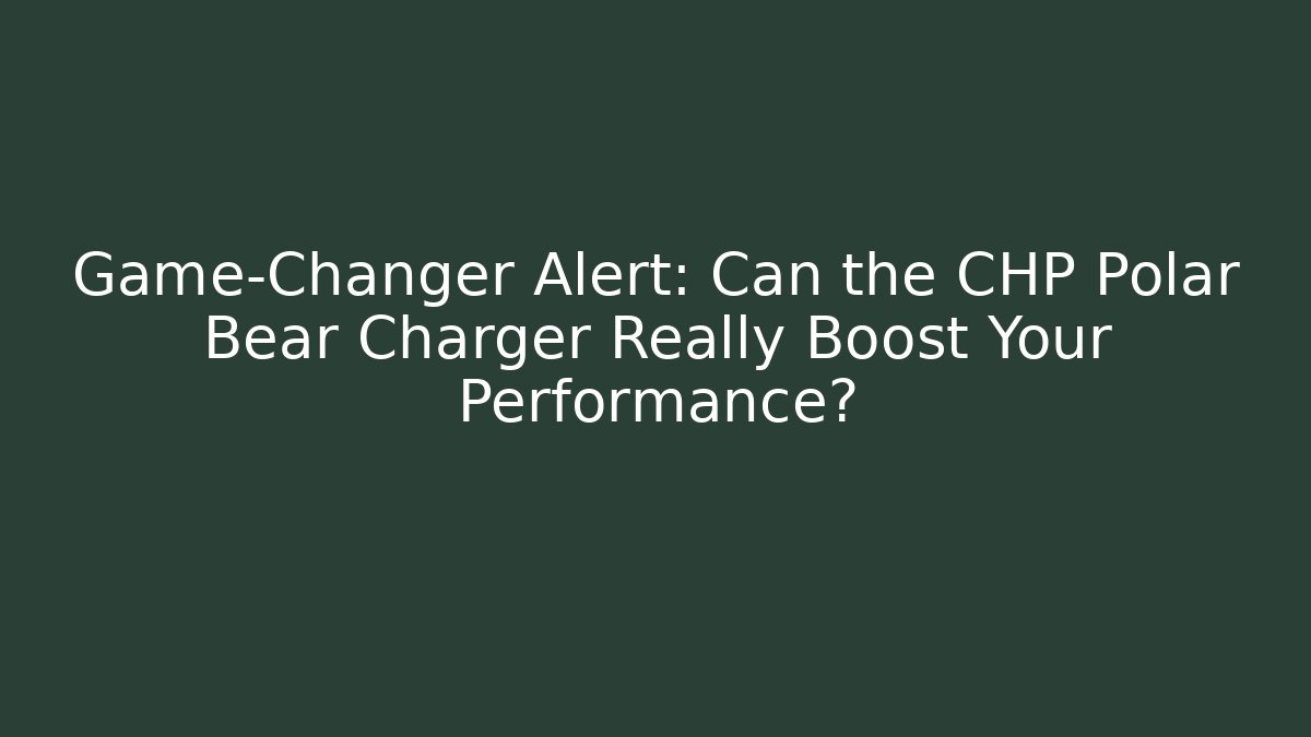 Game-Changer Alert: Can the CHP Polar Bear Charger Really Boost Your Performance?