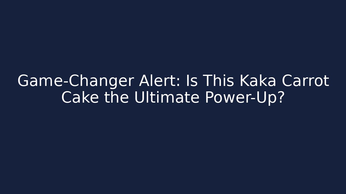Game-Changer Alert: Is This Kaka Carrot Cake the Ultimate Power-Up?