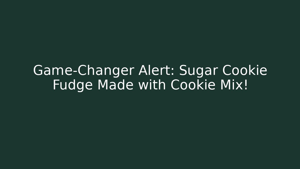 Game-Changer Alert: Sugar Cookie Fudge Made with Cookie Mix!