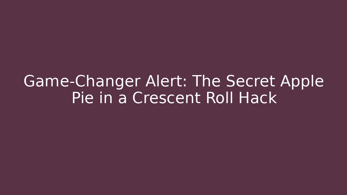 Game-Changer Alert: The Secret Apple Pie in a Crescent Roll Hack