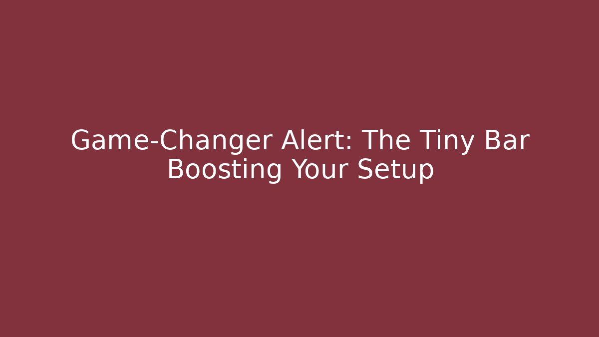 Game-Changer Alert: The Tiny Bar Boosting Your Setup - Critter Realm