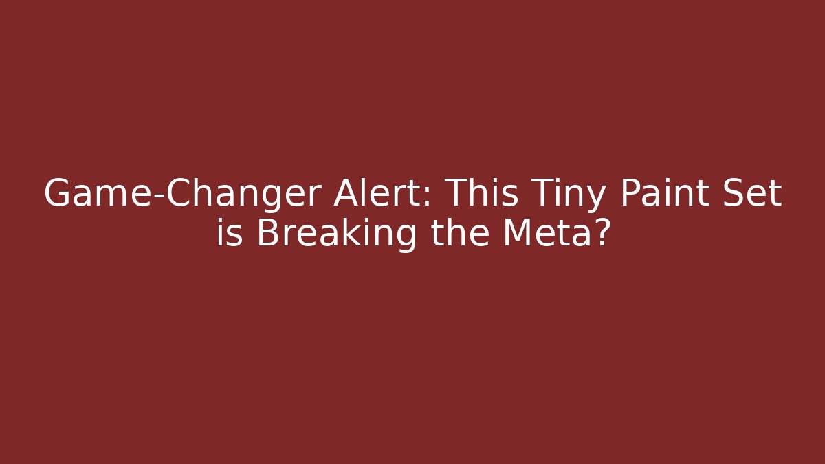 Game-Changer Alert: This Tiny Paint Set is Breaking the Meta? - Critter Realm