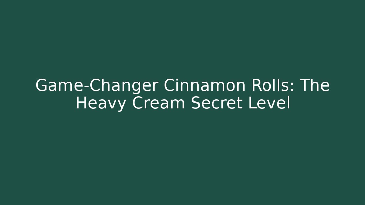 Game-Changer Cinnamon Rolls: The Heavy Cream Secret Level - Critter Realm