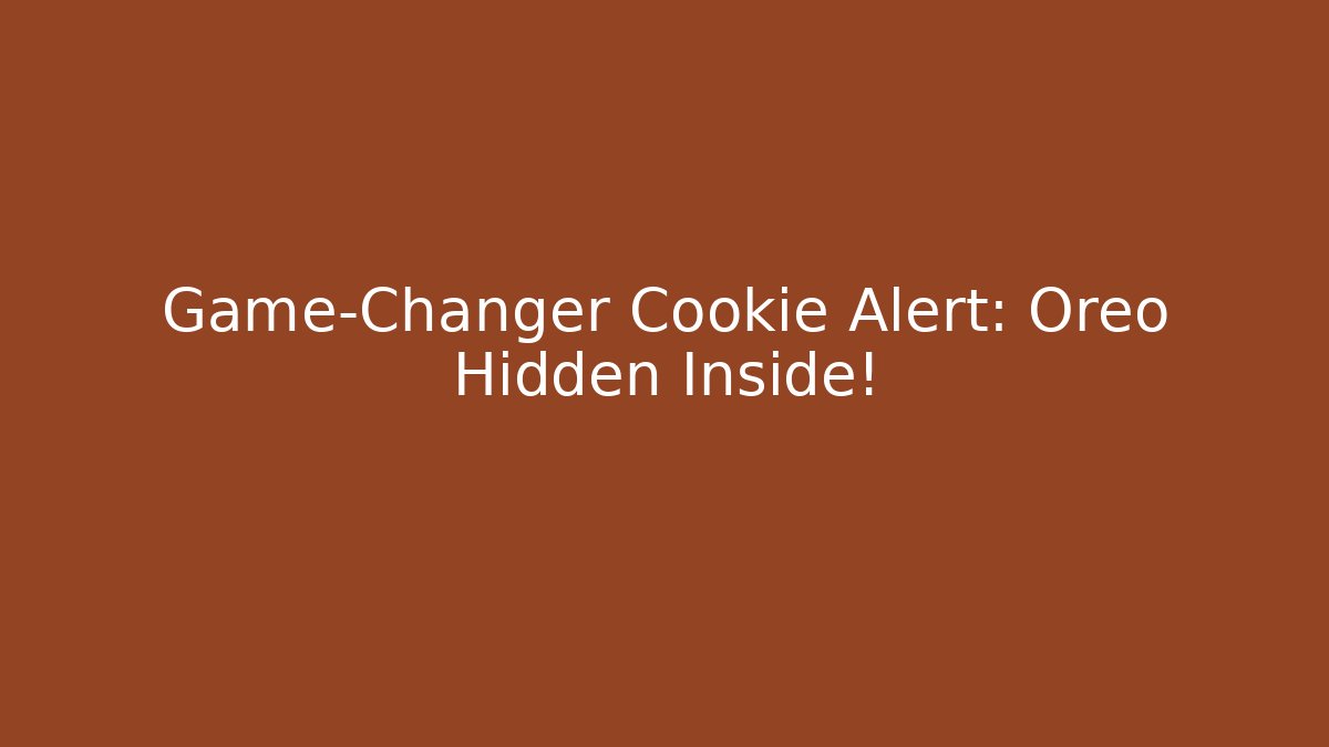 Game-Changer Cookie Alert: Oreo Hidden Inside!