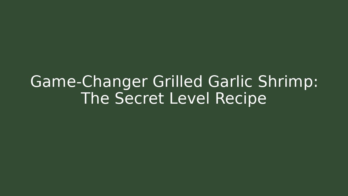 Game-Changer Grilled Garlic Shrimp: The Secret Level Recipe - Critter Realm