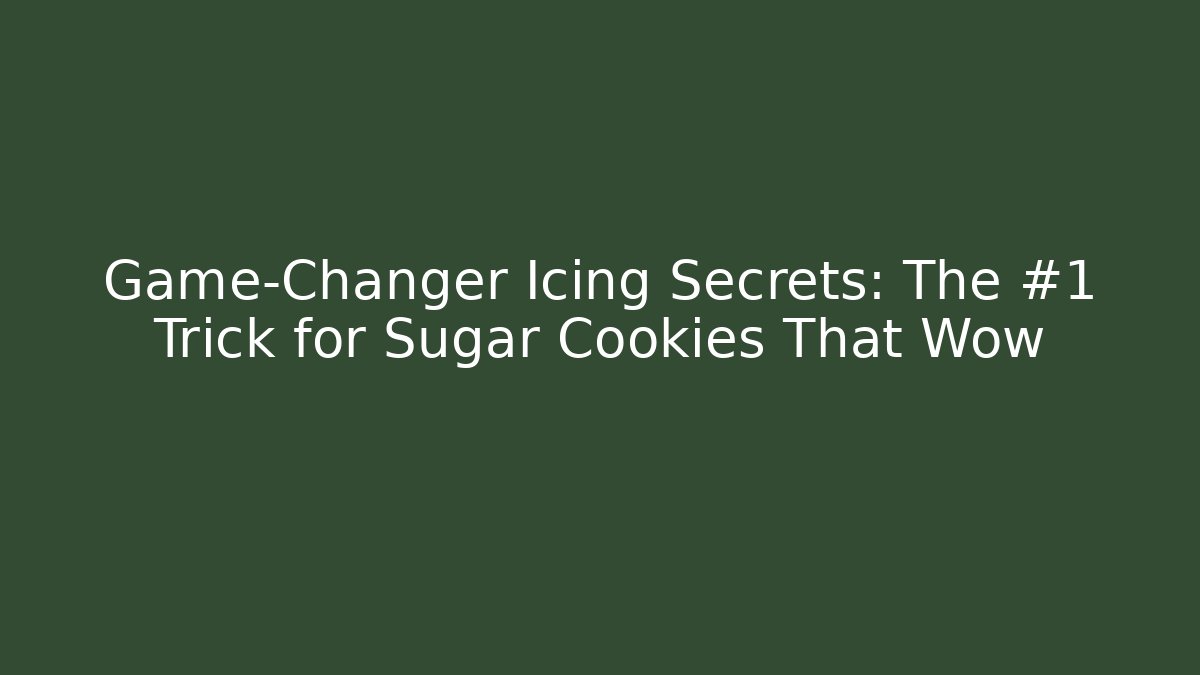 Game-Changer Icing Secrets: The #1 Trick for Sugar Cookies That Wow