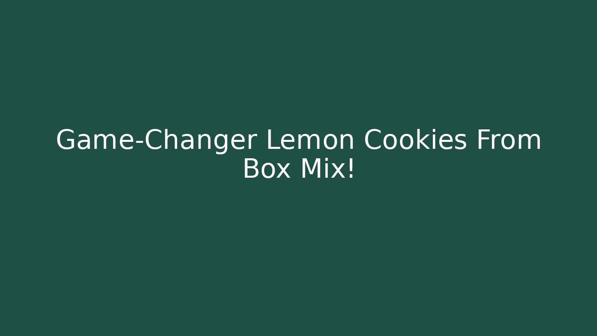 Game-Changer Lemon Cookies From Box Mix!