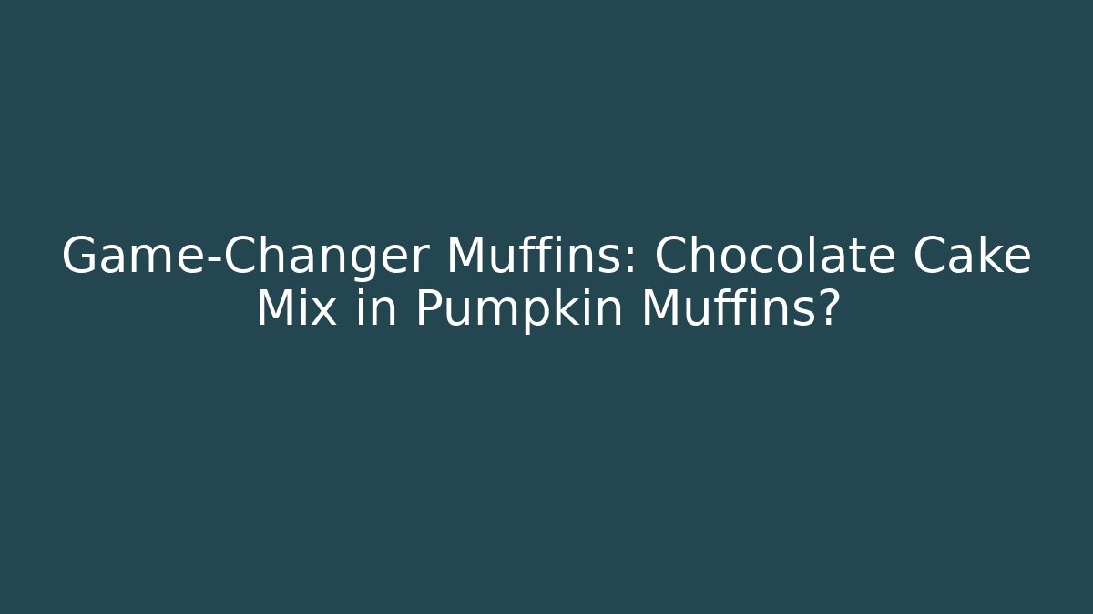 Game-Changer Muffins: Chocolate Cake Mix in Pumpkin Muffins?
