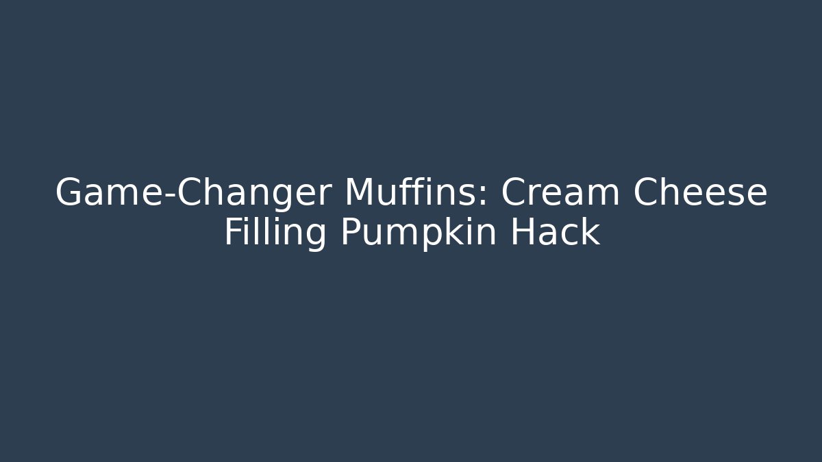 Game-Changer Muffins: Cream Cheese Filling Pumpkin Hack