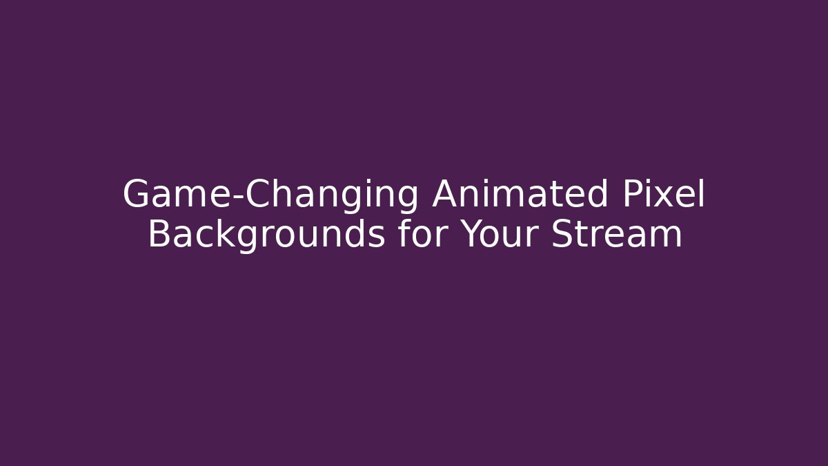 Game-Changing Animated Pixel Backgrounds for Your Stream - Critter Realm