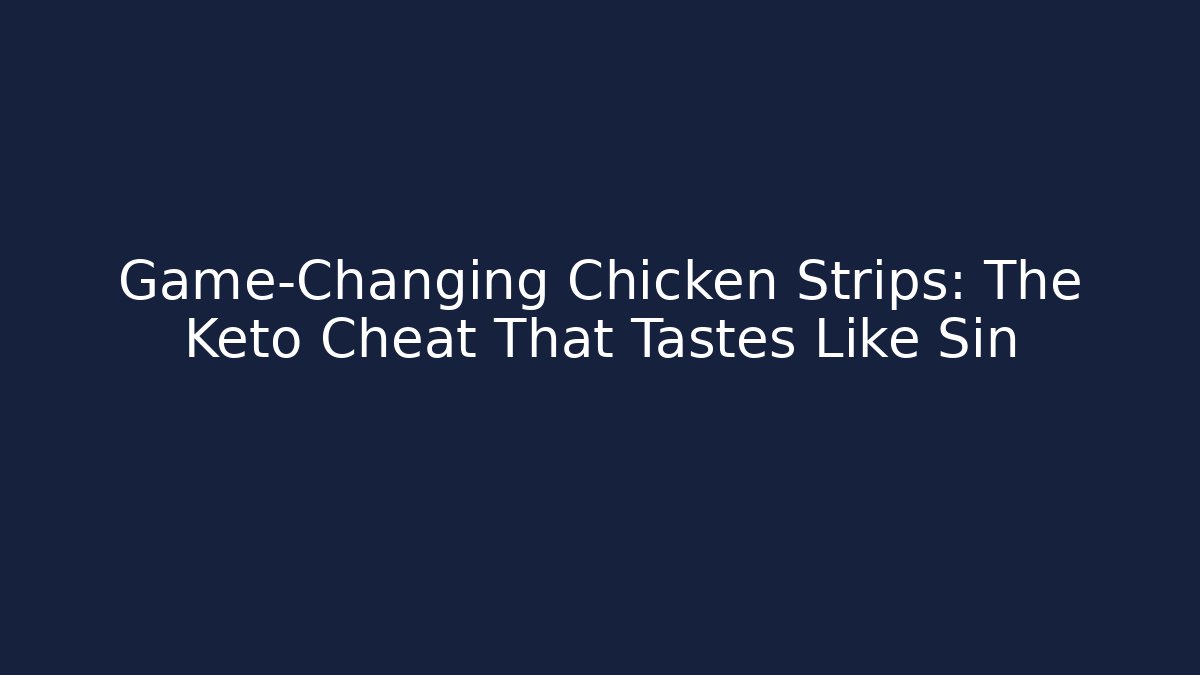 Game-Changing Chicken Strips: The Keto Cheat That Tastes Like Sin