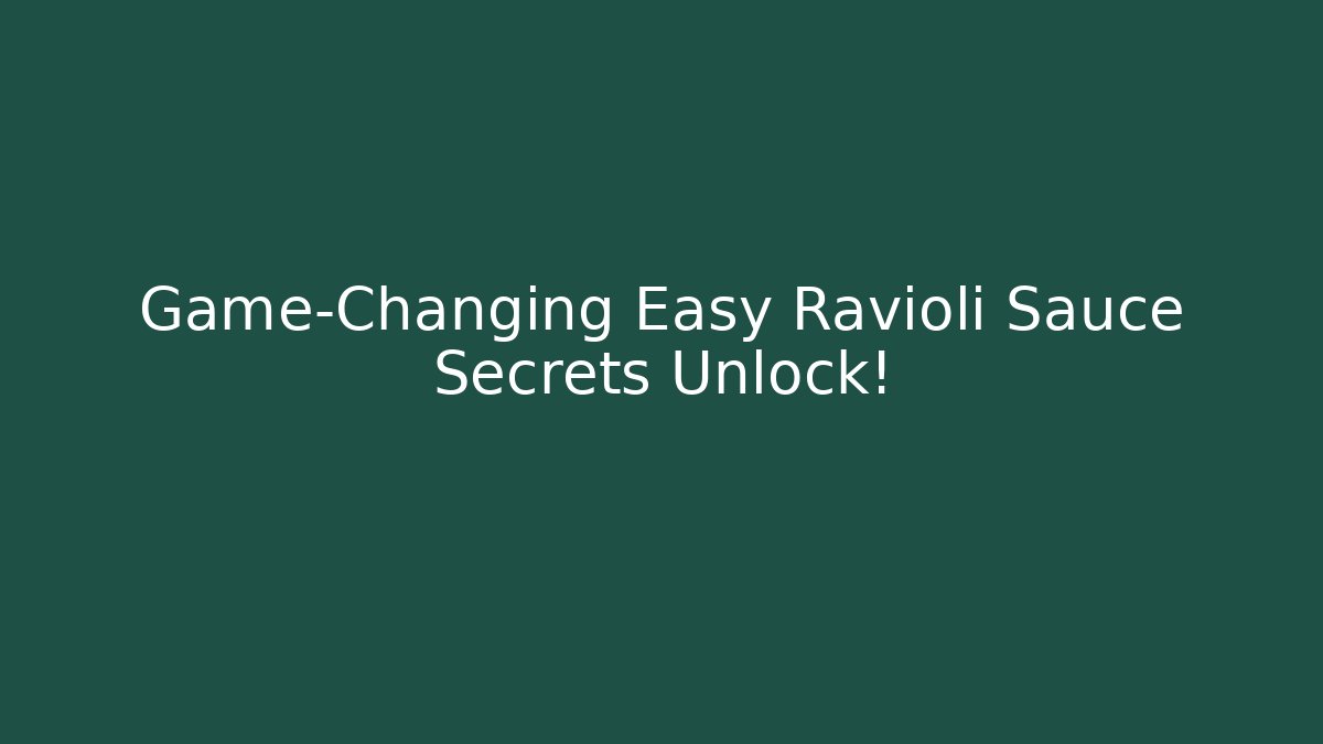 Game-Changing Easy Ravioli Sauce Secrets Unlock!