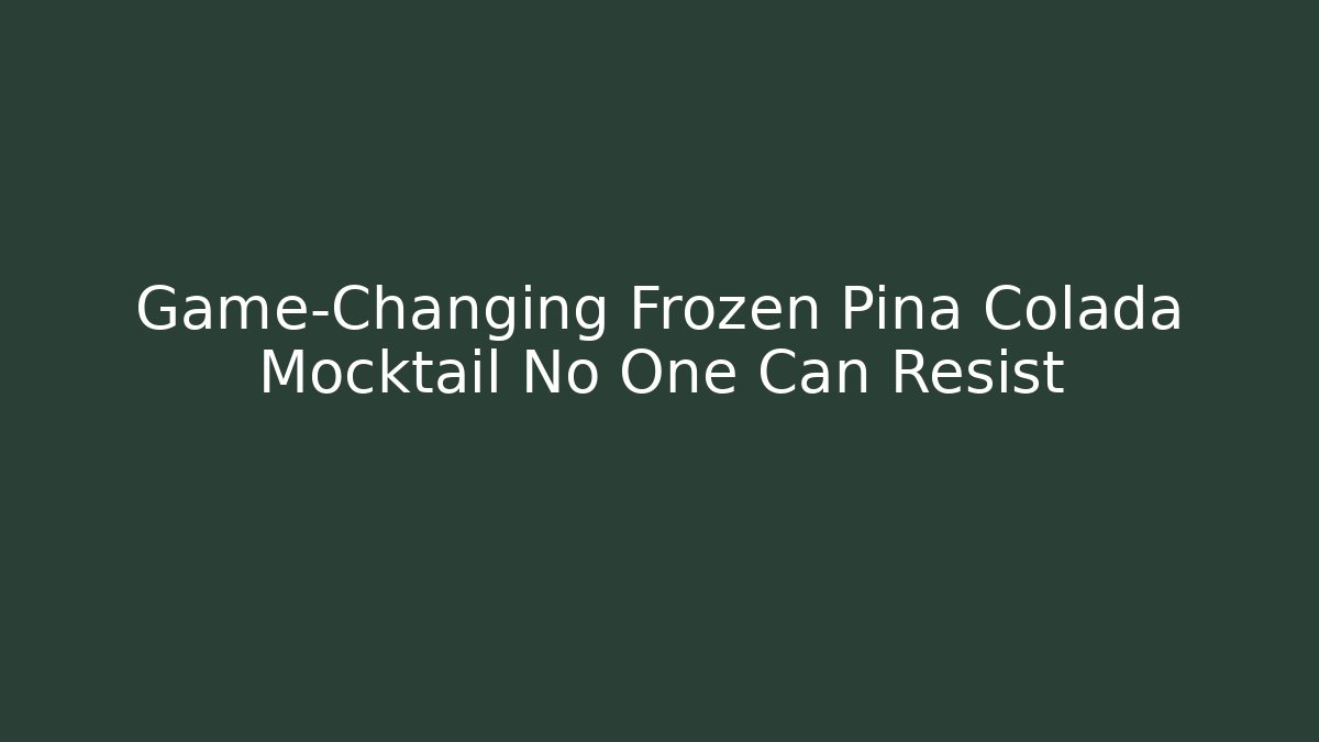 Game-Changing Frozen Pina Colada Mocktail No One Can Resist