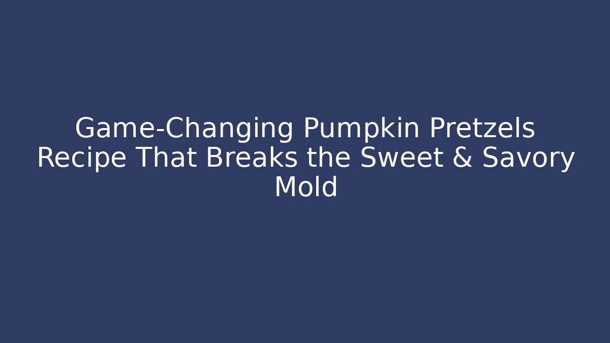 Game-Changing Pumpkin Pretzels Recipe That Breaks the Sweet & Savory Mold
