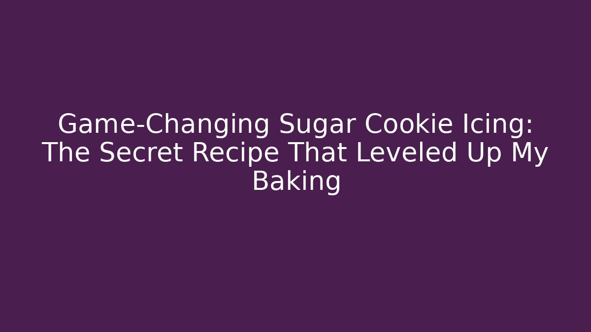Game-Changing Sugar Cookie Icing: The Secret Recipe That Leveled Up My Baking - Critter Realm