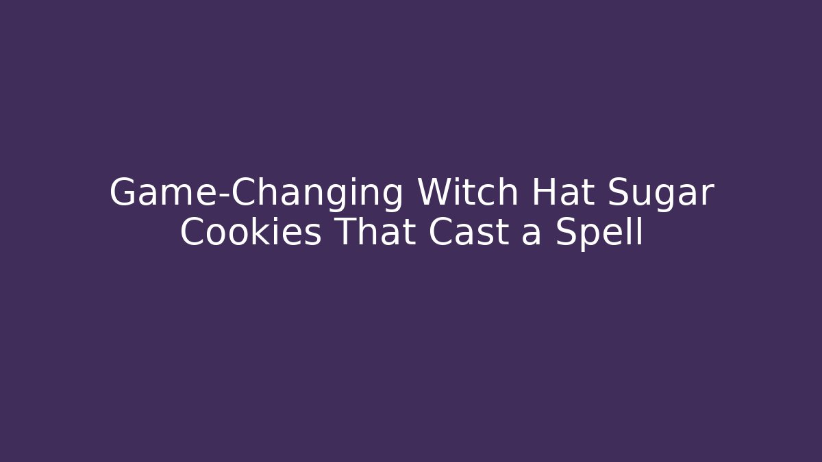 Game-Changing Witch Hat Sugar Cookies That Cast a Spell