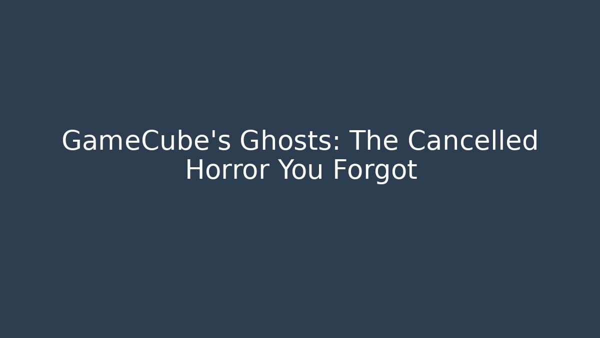GameCube's Ghosts: The Cancelled Horror You Forgot