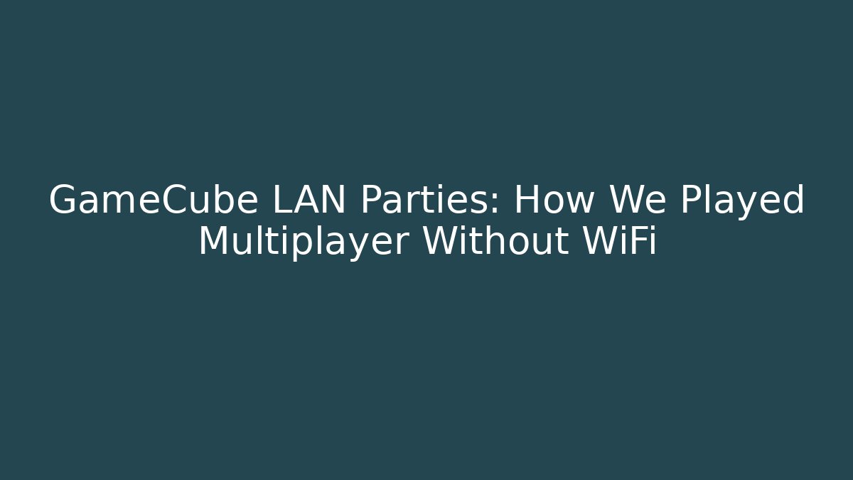 GameCube LAN Parties: How We Played Multiplayer Without WiFi