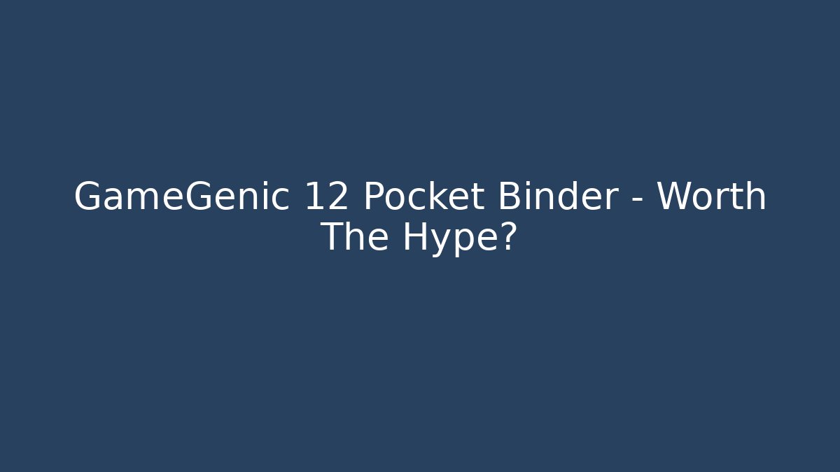 GameGenic 12 Pocket Binder – Worth The Hype?