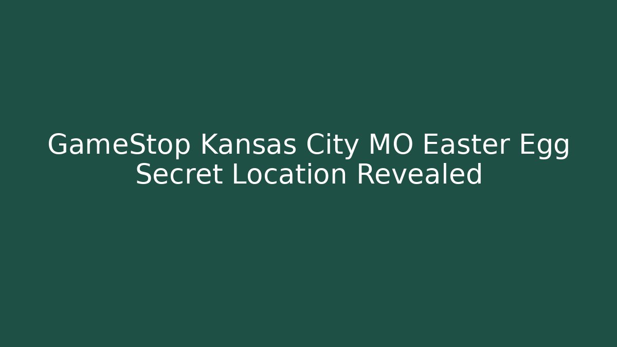 GameStop Kansas City MO Easter Egg Secret Location Revealed - Critter Realm
