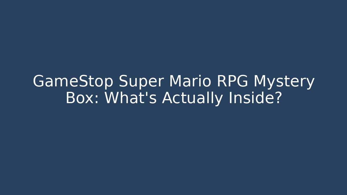 GameStop Super Mario RPG Mystery Box: What’s Actually Inside?