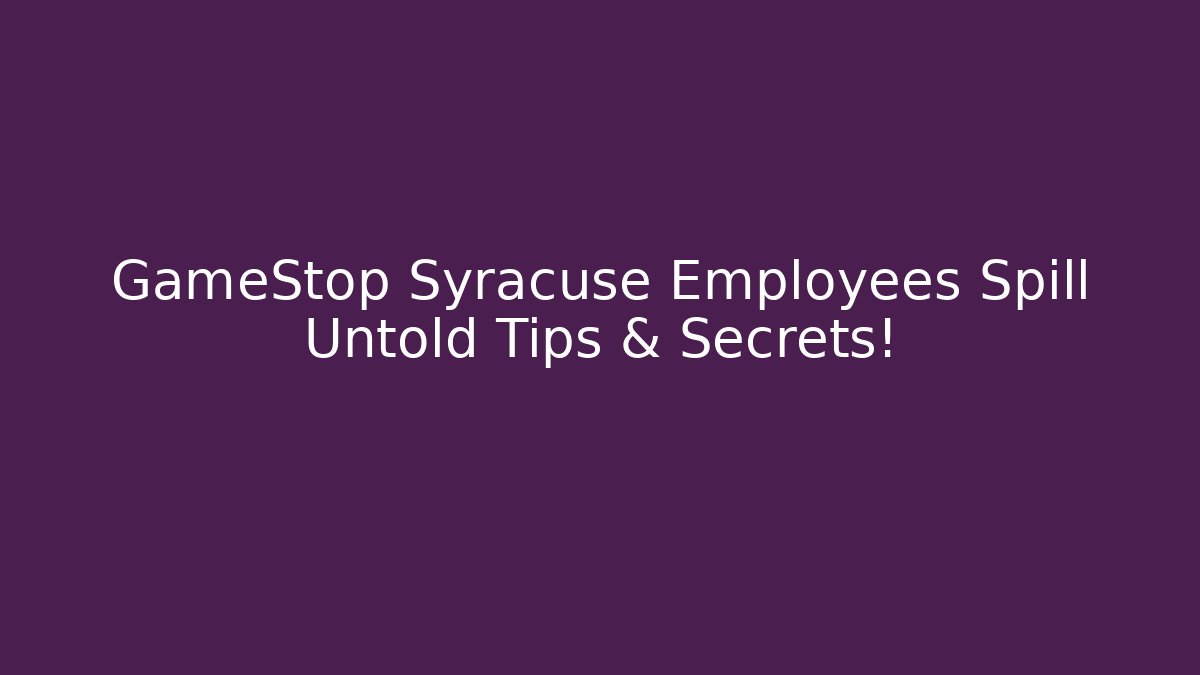 GameStop Syracuse Employees Spill Untold Tips & Secrets! - Critter Realm