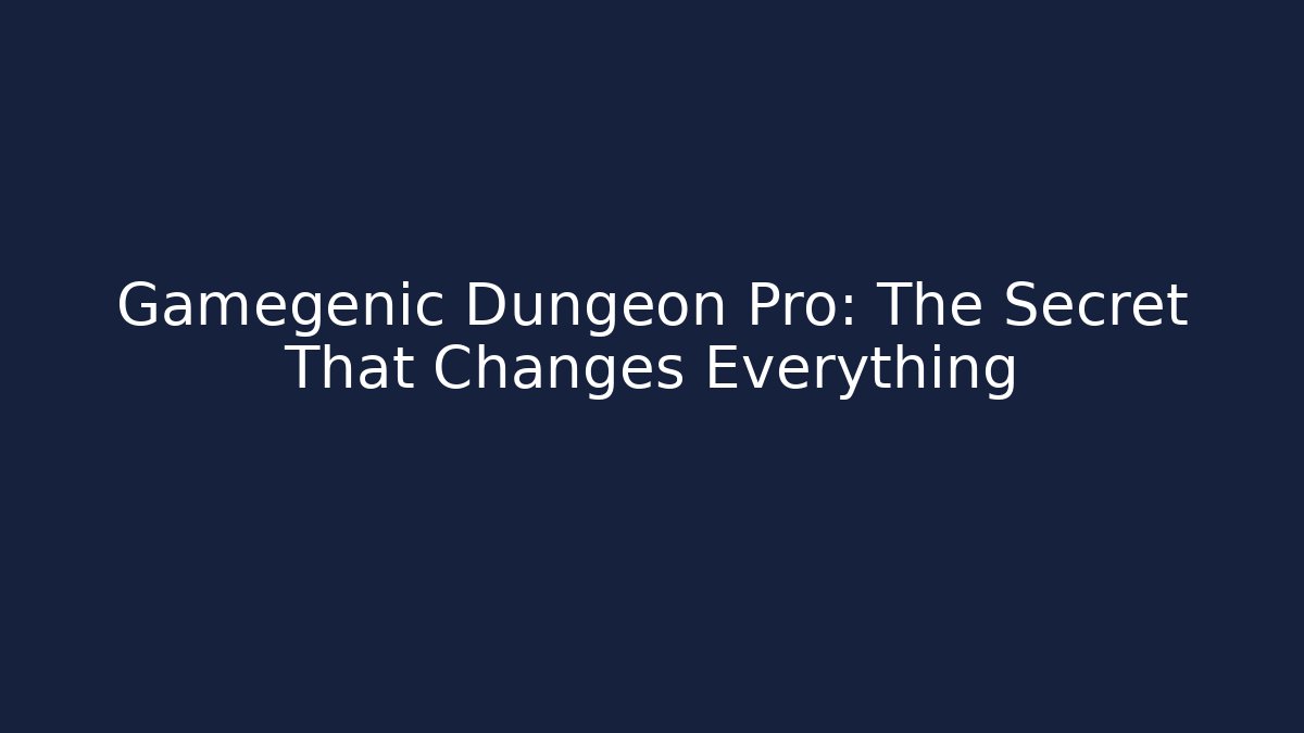 Gamegenic Dungeon Pro: The Secret That Changes Everything