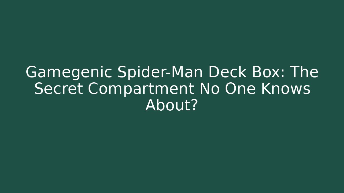 Gamegenic Spider-Man Deck Box: The Secret Compartment No One Knows About?