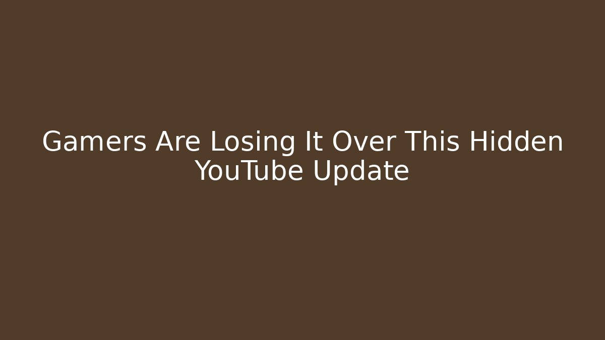 Gamers Are Losing It Over This Hidden YouTube Update