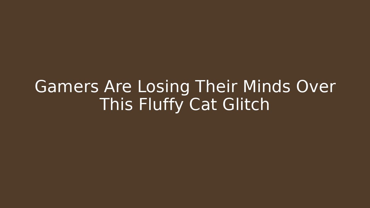 Gamers Are Losing Their Minds Over This Fluffy Cat Glitch