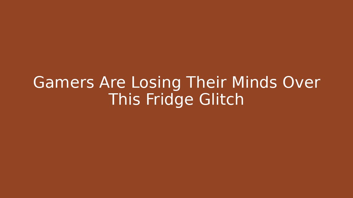 Gamers Are Losing Their Minds Over This Fridge Glitch