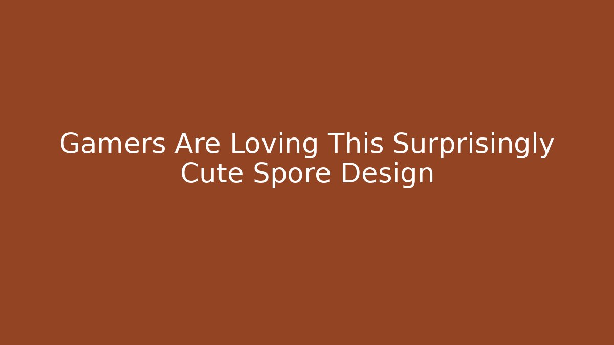 Gamers Are Loving This Surprisingly Cute Spore Design