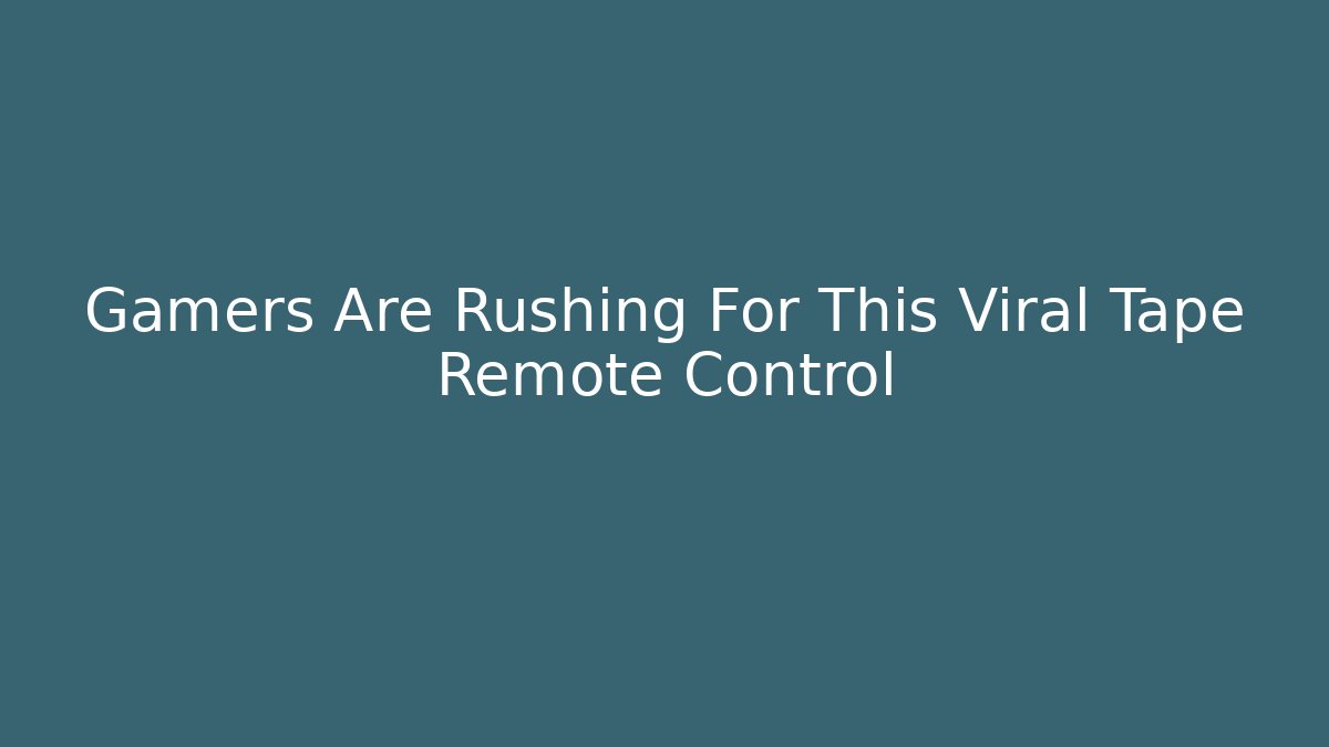 Gamers Are Rushing For This Viral Tape Remote Control