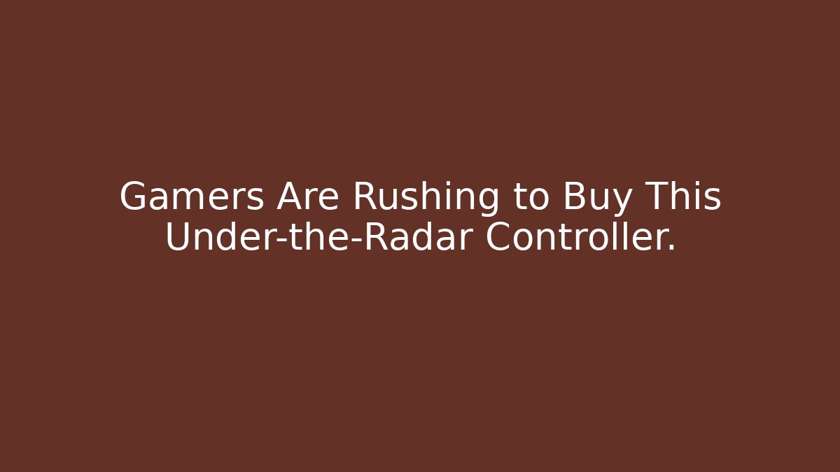 Gamers Are Rushing to Buy This Under-the-Radar Controller. - Critter Realm