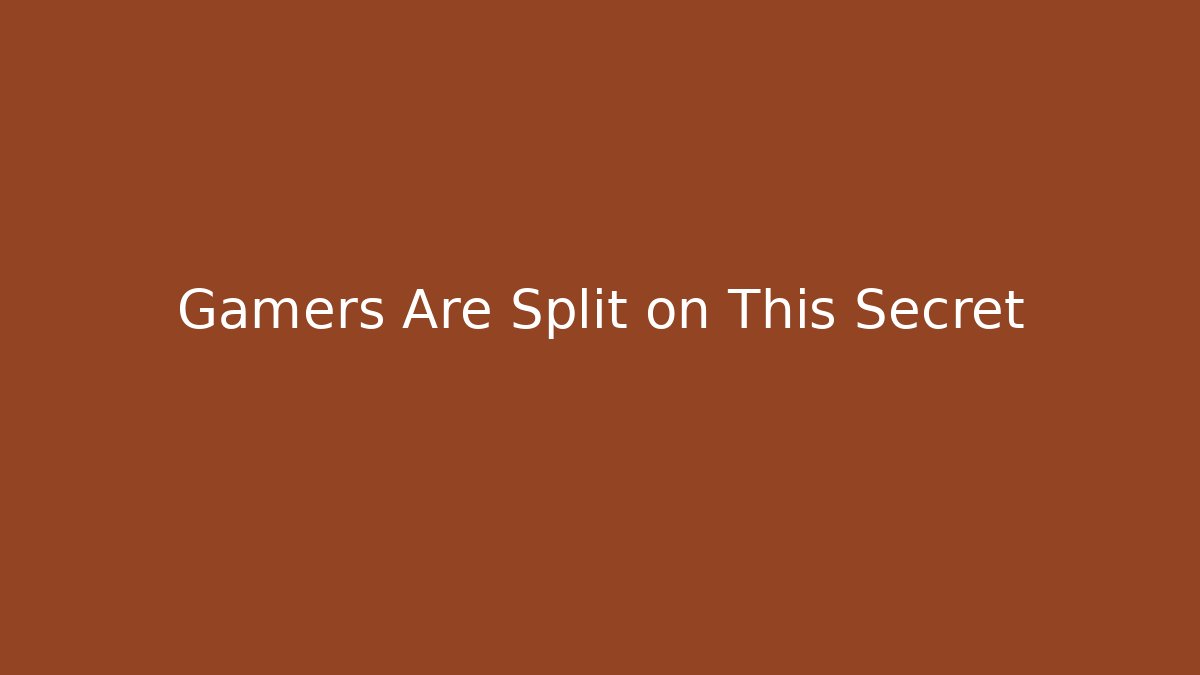 Gamers Are Split on This Secret