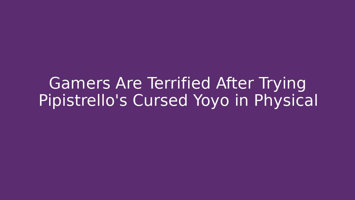 Gamers Are Terrified After Trying Pipistrello's Cursed Yoyo in Physical
