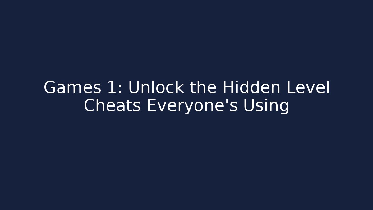 Games 1: Unlock the Hidden Level Cheats Everyone's Using - Critter Realm