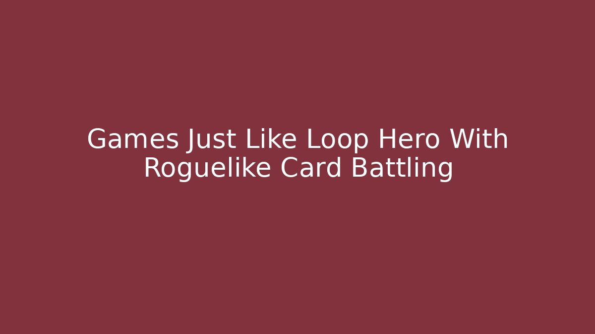 Games Just Like Loop Hero With Roguelike Card Battling - Critter Realm