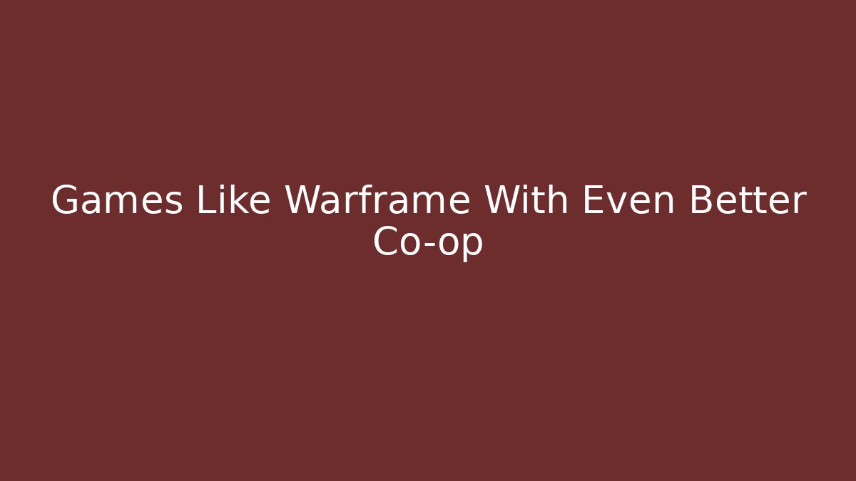 Games Like Warframe With Even Better Co-op - Critter Realm