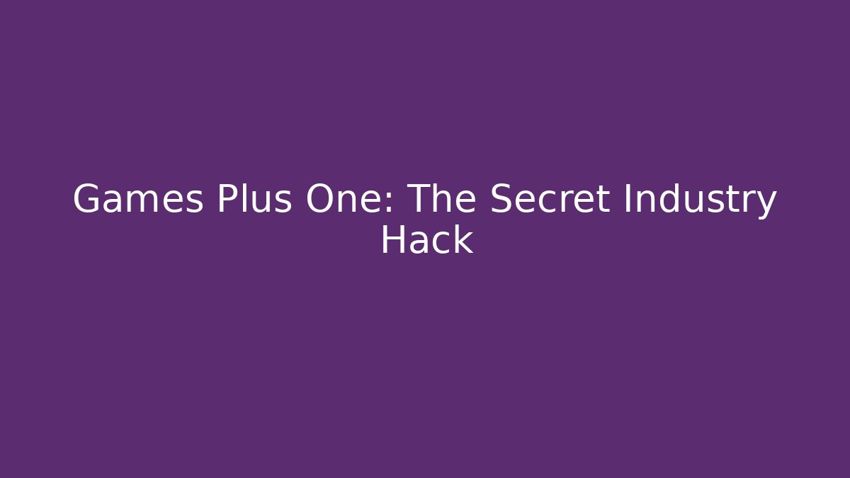 Games Plus One: The Secret Industry Hack - Critter Realm
