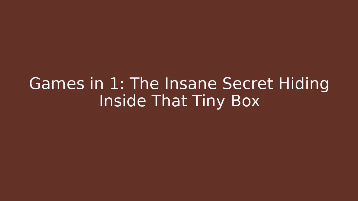 Games in 1: The Insane Secret Hiding Inside That Tiny Box