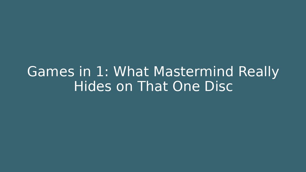 Games in 1: What Mastermind Really Hides on That One Disc