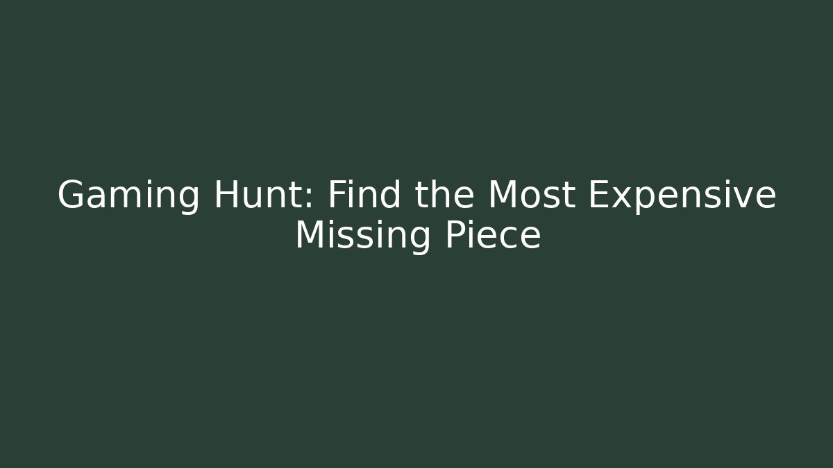 Gaming Hunt: Find the Most Expensive Missing Piece - Critter Realm