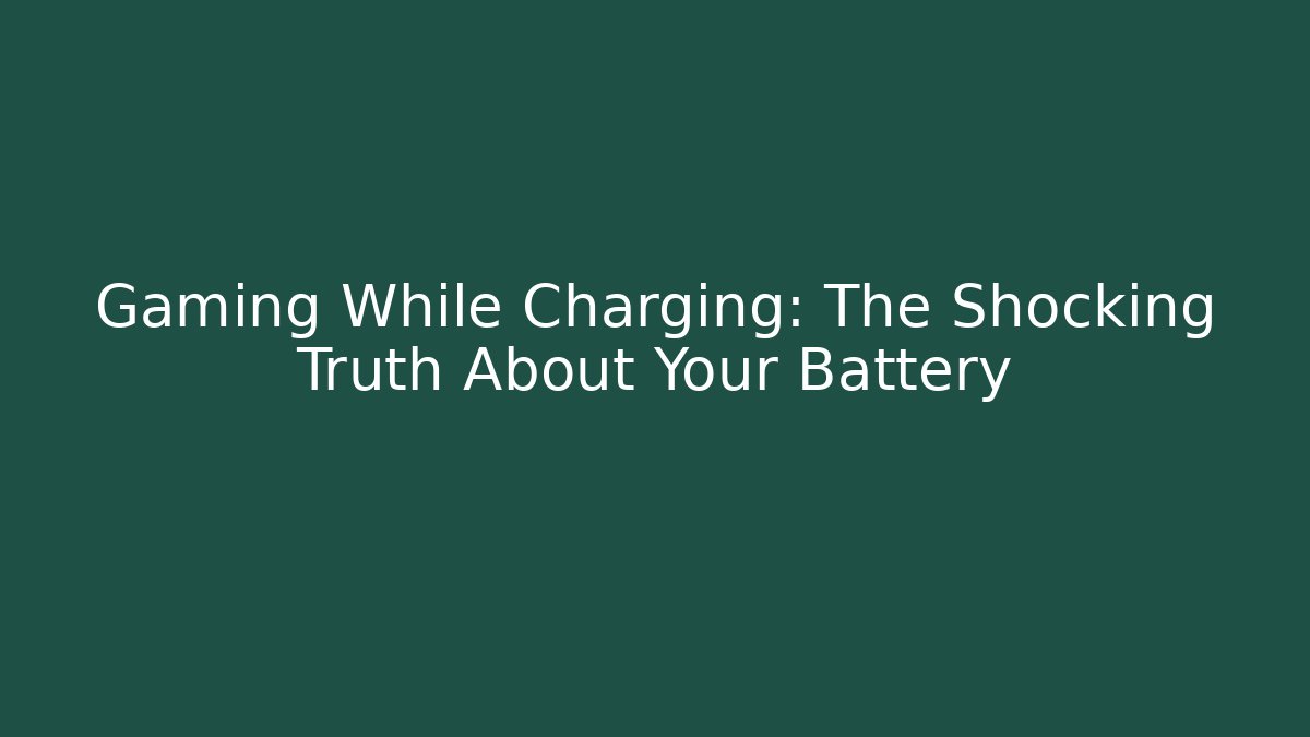 Gaming While Charging: The Shocking Truth About Your Battery