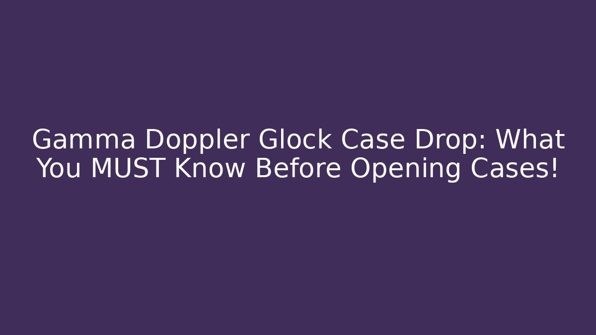Gamma Doppler Glock Case Drop: What You MUST Know Before Opening Cases! - Critter Realm