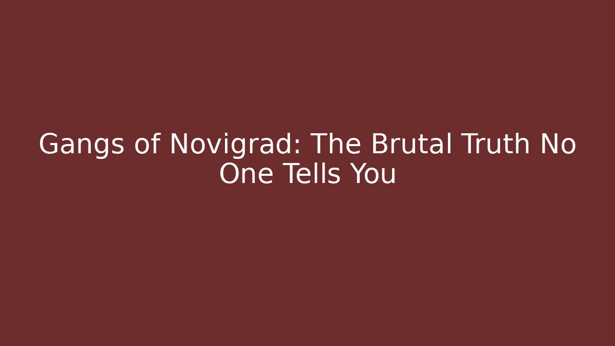 Gangs of Novigrad: The Brutal Truth No One Tells You